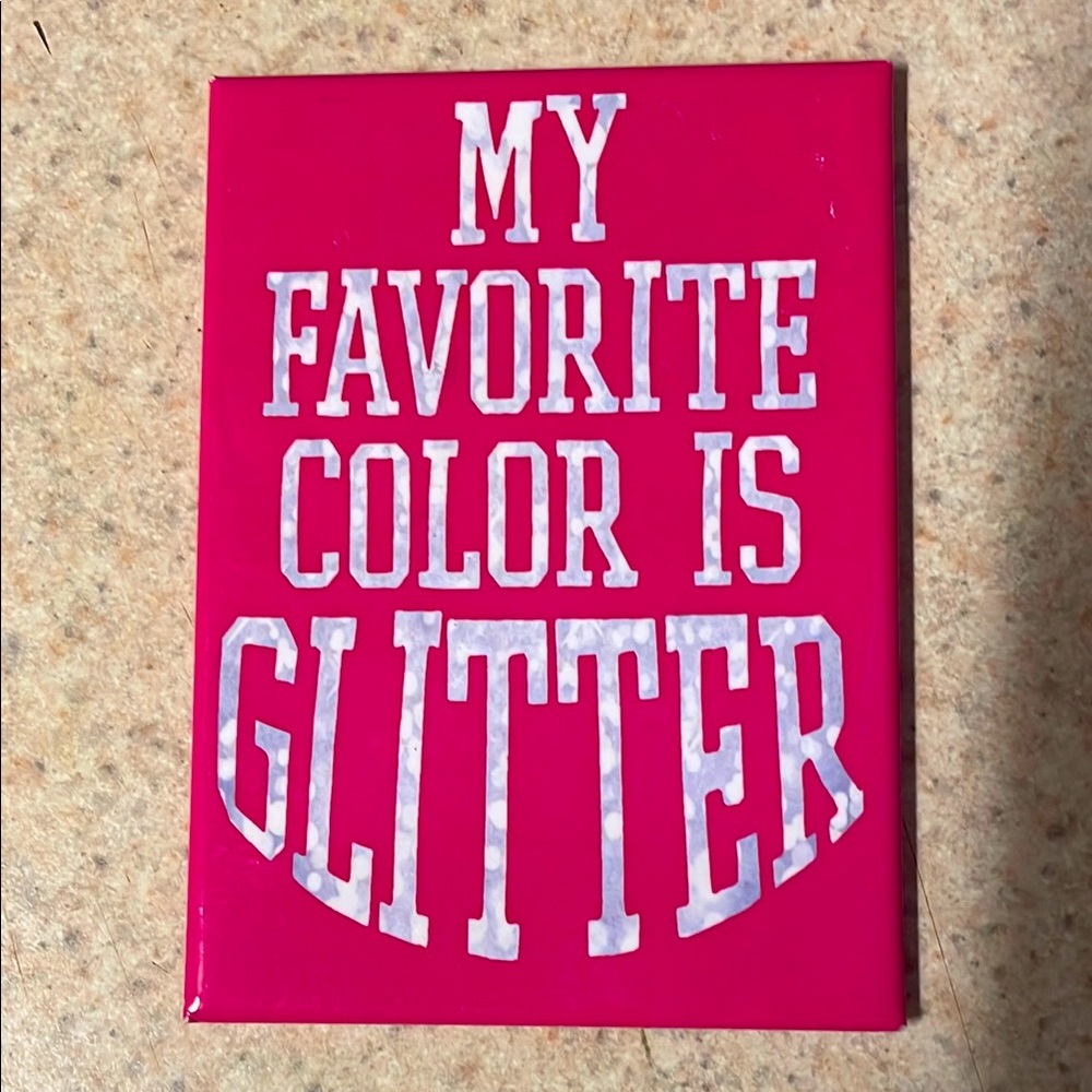 My Favorite Color Is Glitter Magnet